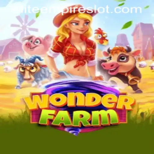 Exploring the Bountiful World of WonderFarm: The Rise of ELITE EMPIRE